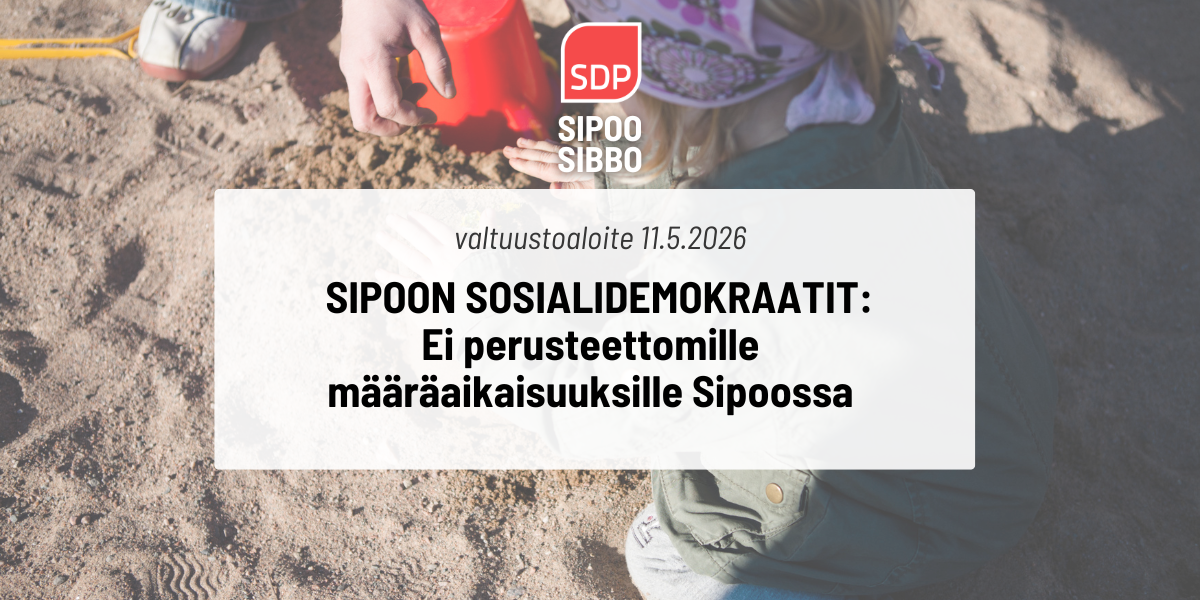 Valtuustoaloite: Ei perusteettomille määräaikaisuuksille Sipoon kunnan ja tytäryhteisöjen työpaikoissa